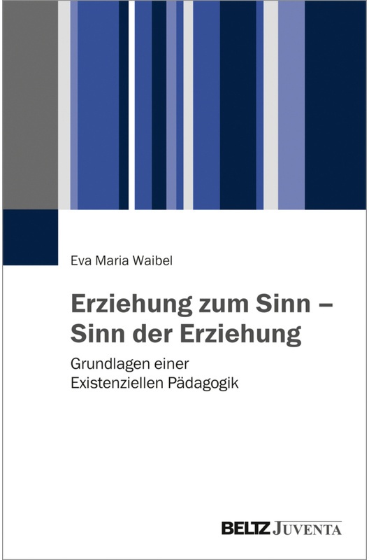 Erziehung Zum Sinn - Sinn Der Erziehung - Eva M. Waibel, Kartoniert (TB)