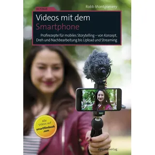 Videos mit dem Smartphone von Robb Montgomery / dpunkt.Verlag / Taschenbuch