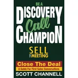 New Mark Press BE A DISCOVERY CALL CHAMPION: Sell the Meeting, Close the Deal. a Guide for First Sales Conversations