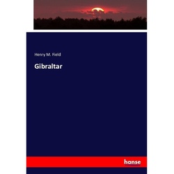 Gibraltar - Henry M. Field, Kartoniert (TB)