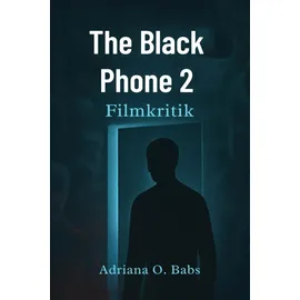 Independently published The Black Phone 2 Filmkritik: Entlarvung der dunklen Geheimnisse, des psychologischen Nervenkitzels und der schrecklichen Wendungen hinter dem nächsten Kapitel