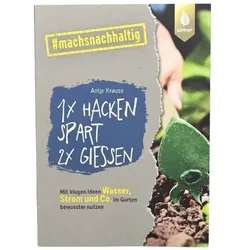 1x hacken spart 2x gießen