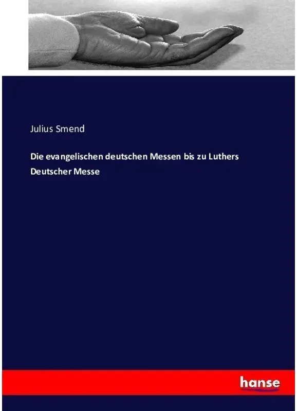 Die Evangelischen Deutschen Messen Bis Zu Luthers Deutscher Messe - Julius Smend  Kartoniert (TB)