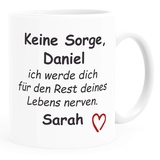 SpecialMe® Tasse Keine Sorge ich werde dich für den Rest deines Lebens nerven personalisierbar mit Namen Liebes-Geschenk Freundin Mann mit Namen weiß Keramik-Tasse