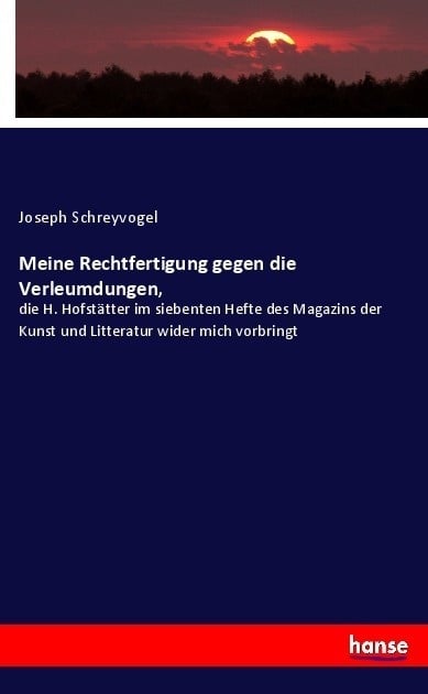 Meine Rechtfertigung Gegen Die Verleumdungen  - Joseph Schreyvogel  Kartoniert (TB)