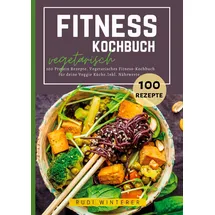 tredition Fitness Kochbuch vegetarisch- 100 Protein Rezepte: