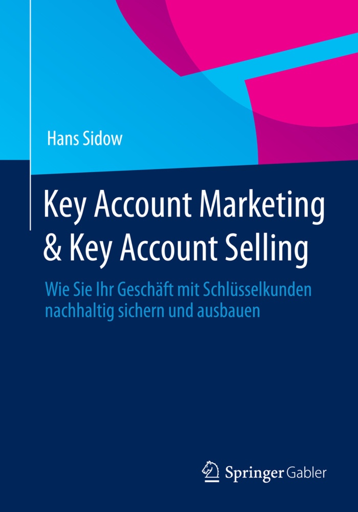 Key Account Marketing & Key Account Selling - Hans Sidow  Kartoniert (TB)