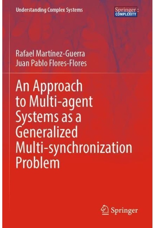 An Approach To Multi-Agent Systems As A Generalized Multi-Synchronization Problem - Rafael Martínez-Guerra, Juan Pablo Flores-Flores, Kartoniert (TB)