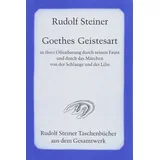 Rudolf Steiner Verlag Goethes Geistesart in ihrer Offenbarung durch seinen "Faust" und durch das Märchen "Von der Schlange und der Lilie" (Rudolf Steiner Taschenbücher aus dem Gesamtwerk)