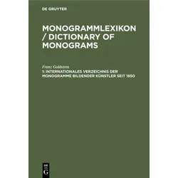 Monogrammlexikon / Dictionary of Monograms / Internationales Verzeichnis der Monogramme bildender Künstler seit 1850