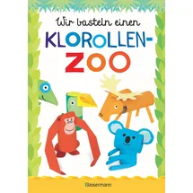 Bassermann, Edition Wir basteln einen Klorollen-Zoo. Das Bastelbuch mit 40 lustigen Tieren aus Klorollen: Gorilla, Krokodil, Python, Papagei und vieles mehr. Ideal für Kindergarten- und Kita-Kinder