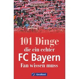 Geramond 101 Dinge, die ein echter FC-Bayern-Fan wissen muss.