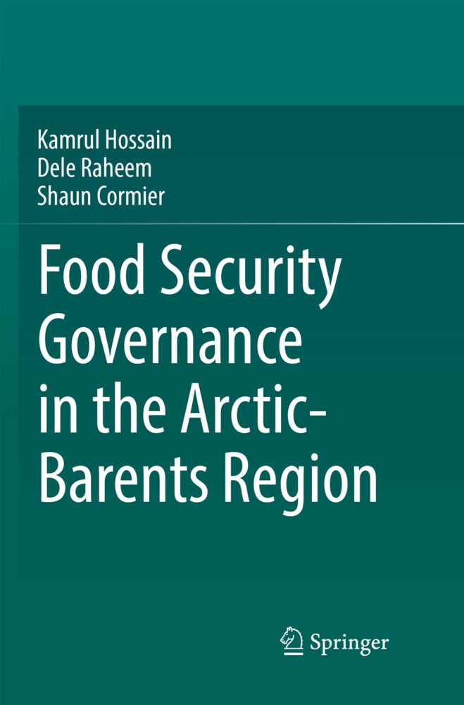 Food Security Governance In The Arctic-Barents Region - Kamrul Hossain  Dele Raheem  Shaun Cormier  Kartoniert (TB)