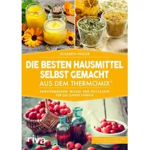 Riva Die besten Hausmittel selbst gemacht aus dem Thermomix®