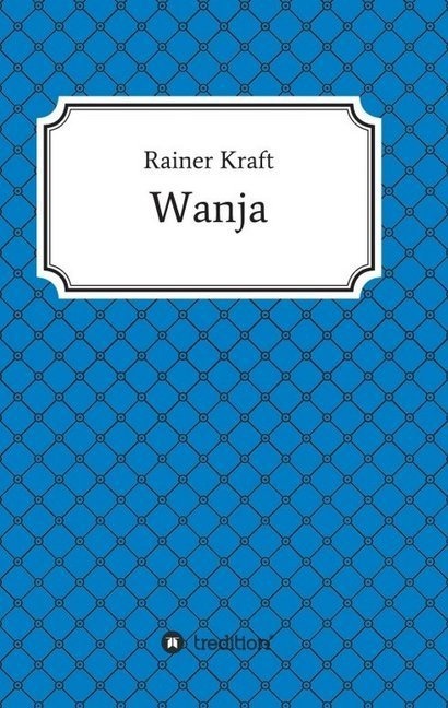 Wanja - Rainer Kraft  Kartoniert (TB)