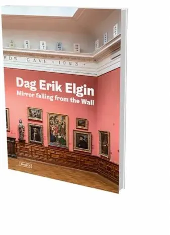Dag Erik Elgin: Mirror Falling from the Wall