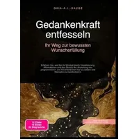 Epubli Gedankenkraft entfesseln: Ihr Weg zur bewussten Wunscherfüllung