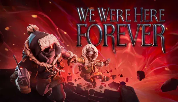 We Were Here Forever