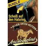 In Farbe und Bunt Arschlochpferd Bundle - Allein unter Reitern & Scheiß auf den Halsring (2 Bücher)