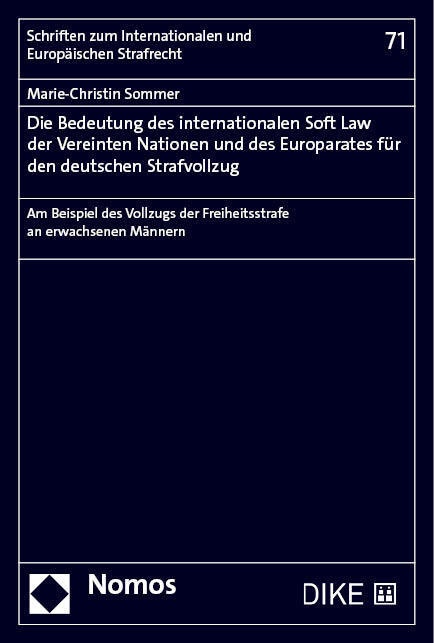 Die Bedeutung Des Internationalen Soft Law Der Vereinten Nationen Und Des Europarates Für Den Deutschen Strafvollzug - Marie-Christin Sommer  Kartonie