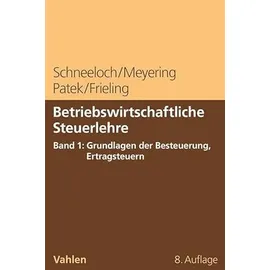 Vahlen Franz GmbH Betriebswirtschaftliche Steuerlehre Band 1: Grundlagen der Besteuerung, Ertragsteuern