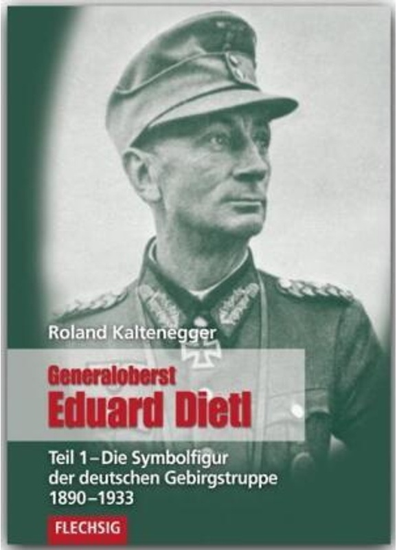 Generaloberst Eduard Dietl: Tl.1 Generaloberst Eduard Dietl - Roland Kaltenegger  Gebunden