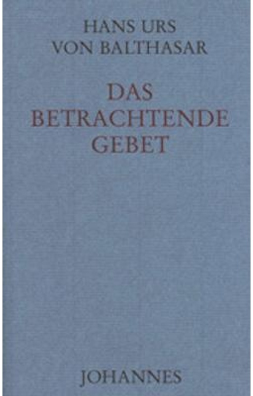 Das Betrachtende Gebet - Hans Urs von Balthasar, Gebunden