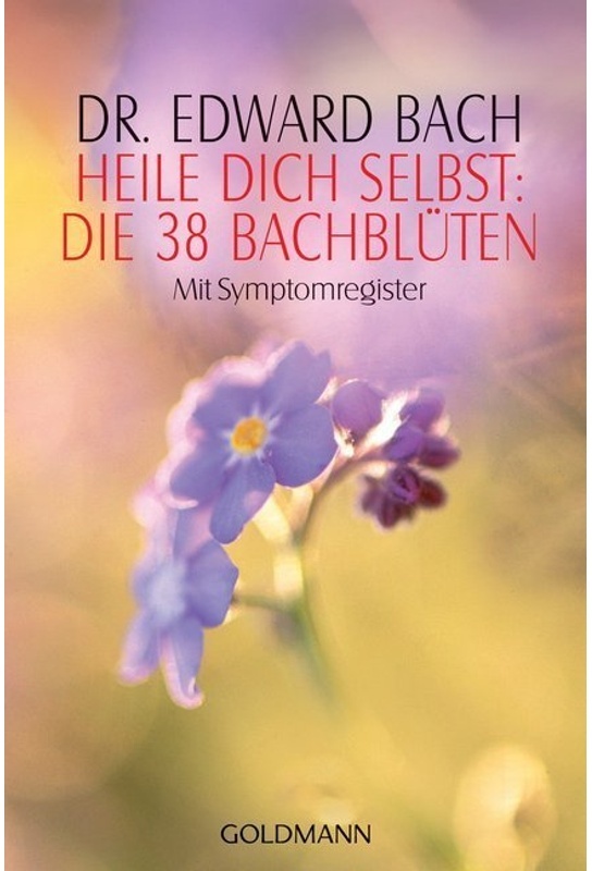 Heile Dich Selbst, Die 38 Bachblüten - Edward Bach, Taschenbuch