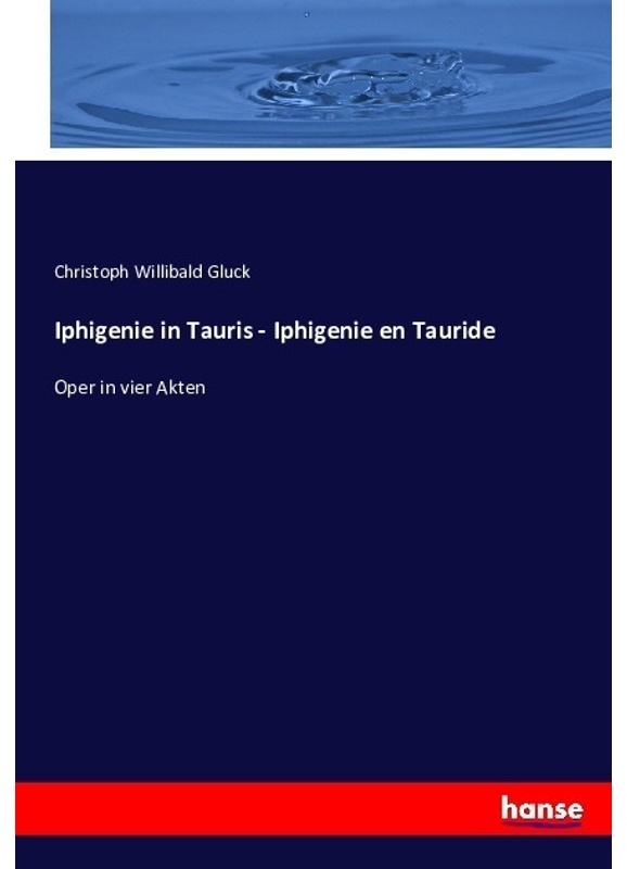 Iphigenie In Tauris - Iphigenie En Tauride - Christoph Willibald Gluck  Kartoniert (TB)