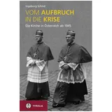 TYROLIA Gesellschaft m. b. H. Vom Aufbruch in die Krise: Die Kirche in Österreich ab 1945. Mit Kurzbiografien engagierter Laien (ESR - edition ecclesia semper reformanda, Band 6)