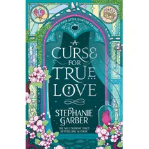 Gollancz A Curse for True Love: The third book in the beloved fairytale sensation the Once Upon a Broken Heart series from the global No. 1 bestselling author of Caraval