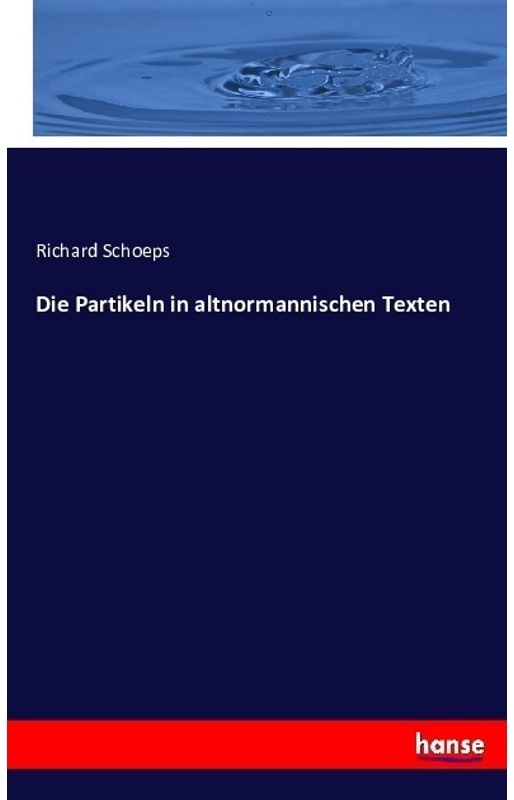 Die Partikeln In Altnormannischen Texten - Richard Schoeps, Kartoniert (TB)