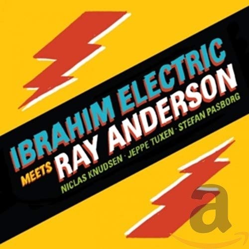 Ibrahim Electric Meets Ray Anderson (Neu differenzbesteuert)