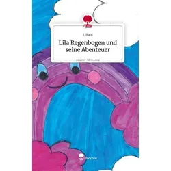 Lila Regenbogen und seine Abenteuer. Life is a Story - story.one