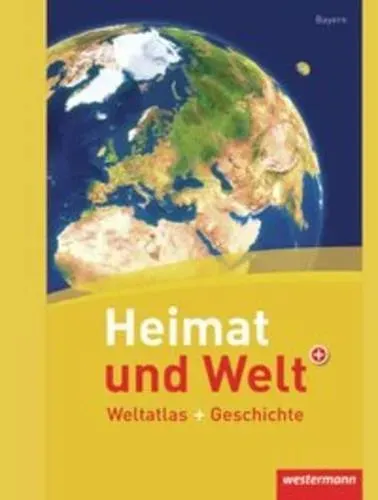 Preisvergleich Produktbild Heimat und Welt Weltatlas + Geschichte. Bayern