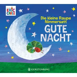 Die kleine Raupe Nimmersatt - Gute Nacht