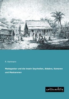 Madagaskar Und Die Inseln Seychellen  Aldabra  Komoren Und Maskarenen - R. Hartmann  Kartoniert (TB)