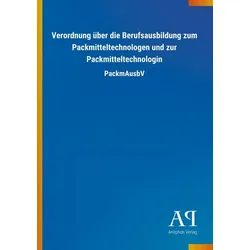 Verordnung über die Berufsausbildung zum Packmitteltechnologen und zur Packmitteltechnologin