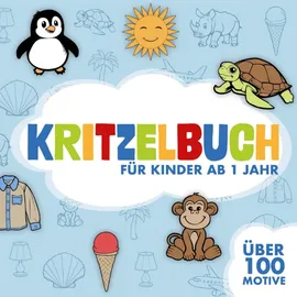 Independently published Kritzelbuch ab 1 Jahr: liebevoll gestaltetes Malbuch für Kinder mit über 100 einfachen Motiven | geeignet für Bunt- & Wachsmalstifte | erstes ... & steigert die kreative Vorstellungskraft