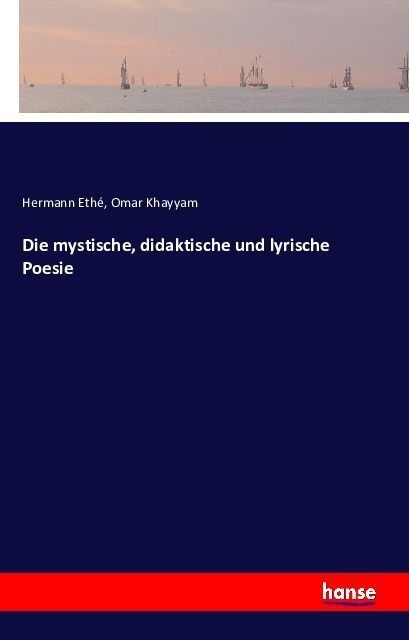 Die Mystische  Didaktische Und Lyrische Poesie - Hermann Ethé  Omar Khayyam  Kartoniert (TB)