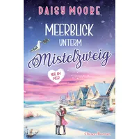 Tolino media Meerblick unterm Mistelzweig: Ostsee-Roman (Nur am Meer)