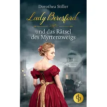 dp DIGITAL PUBLISHERS GmbH Lady Beresford und das Rätsel des Myrtenzweigs