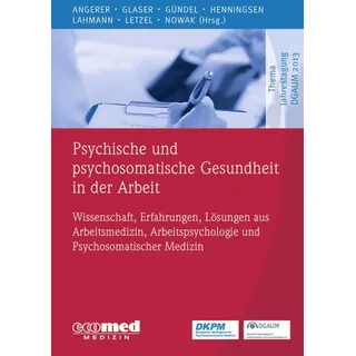 Psychische und psychosomatische Gesundheit in der Arbeit von Dennis Nowak/ Stephan Letzel/ Claas Lahmann/ Peter Henningsen/ Harald Gündel / ecomed / e