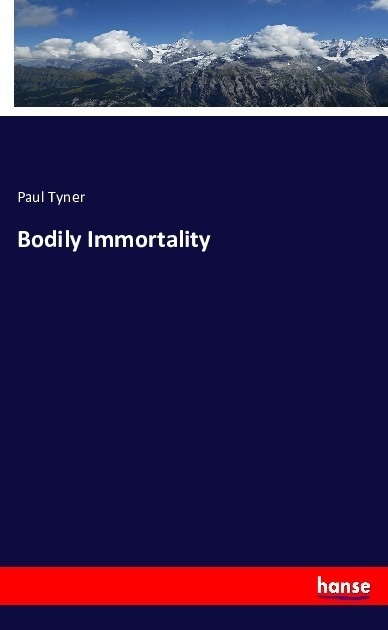 Bodily Immortality - Paul Tyner  Kartoniert (TB)