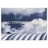 Calvendo Abstrakte Architektur (Wandkalender 2026 DIN A3 quer), CALVENDO