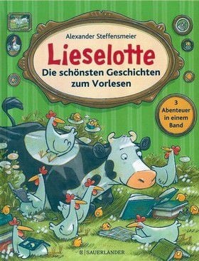 Lieselotte - Die schönsten Geschichten zum Vorlesen - Sammelband mit • Liselotte hat Langeweile • Lieselotte ist krank • Ein Platz nur für Li