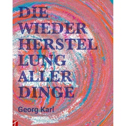 Die Wiederherstellung Aller Dinge - Georg Karl, Kartoniert (TB)