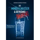 Die Mineralwasser- & Getränke-Mafia: Vorwort: Dr. Rüdiger Dahlke. Nachwort: Peter Fricke