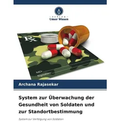 System zur Überwachung der Gesundheit von Soldaten und zur Standortbestimmung, Fachbücher von Archana Rajasekar