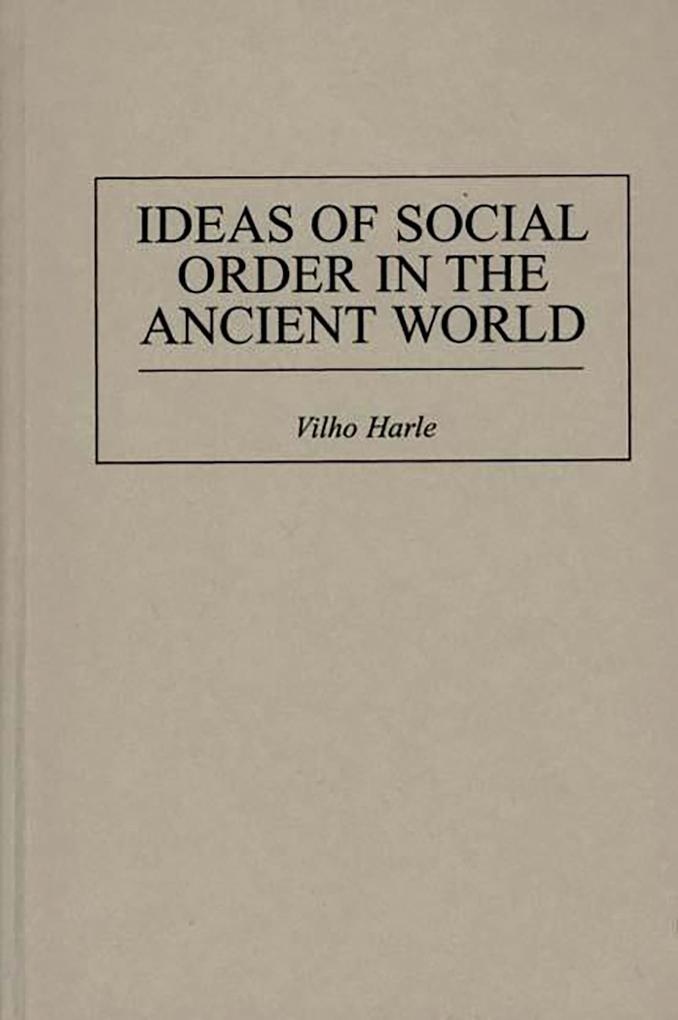 Ideas of Social Order in the Ancient World: eBook von Vilho Harle